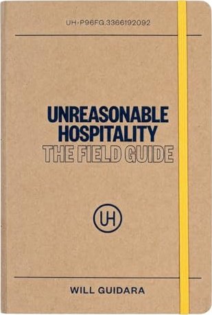Unreasonable Hospitality: The Field Guide by Will Guidara
