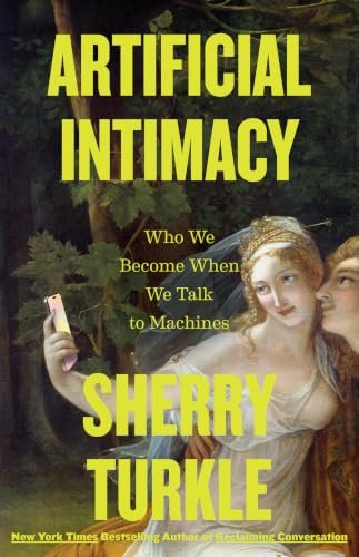 Artificial Intimacy by Sherry Turkle